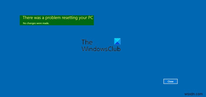 Windows11/10でPCエラーをリセットする際に問題が発生しました 