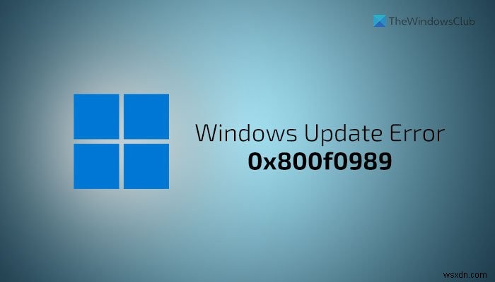 WindowsUpdateエラー0x800f0989を修正 