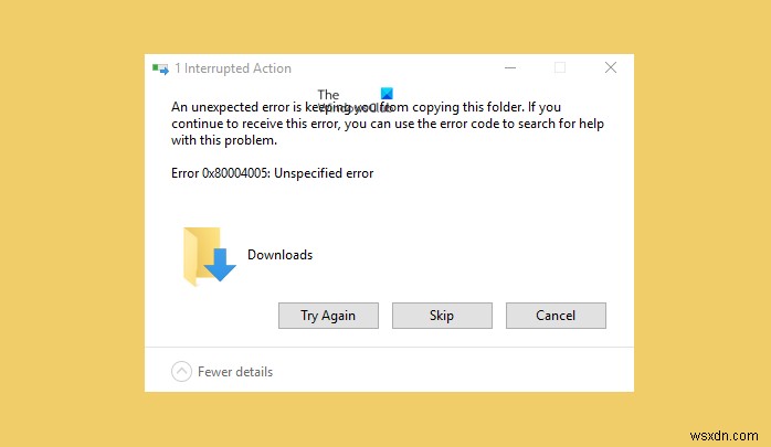 エラー0x80004005、Windows11/10の不特定のエラーを修正 