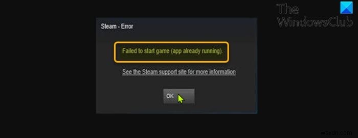 ゲームの開始に失敗しました（アプリはすでに実行されています）–WindowsPCでのSteamエラー 