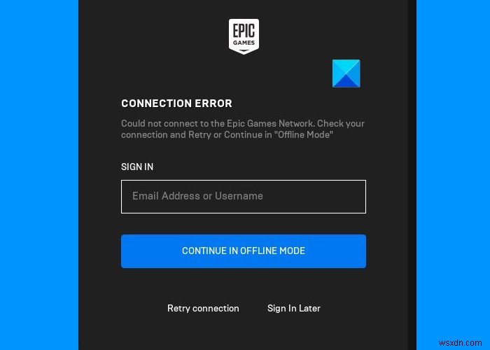 Epic Gamesの接続エラー、Windows11/10の問題と問題を修正 