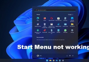 Windows 11/10でスタートメニューが開かない、またはスタートボタンが機能しない 