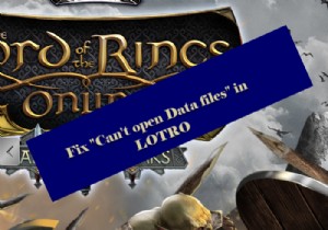 ゲームエラー[201]を修正し、LOTROまたはロードオブザリングゲームでデータファイルを開くことができません 