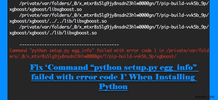 修正コマンドpythonsetup.pyegg_infoがエラーコード1で失敗しました 