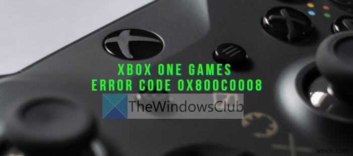 XboxOneエラーコード0x800c0008を修正するにはどうすればよいですか 