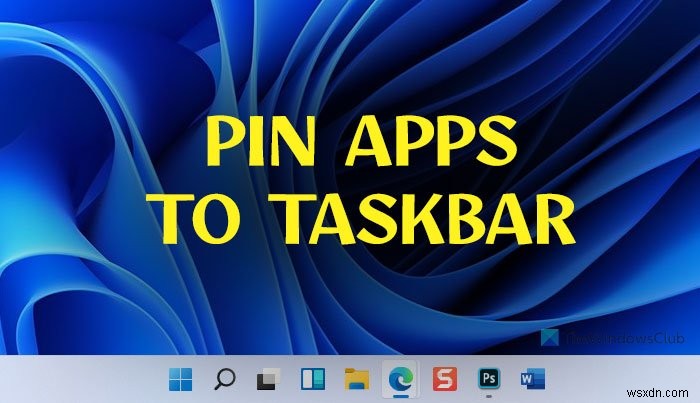 Windows11でアプリをタスクバーに固定する方法 