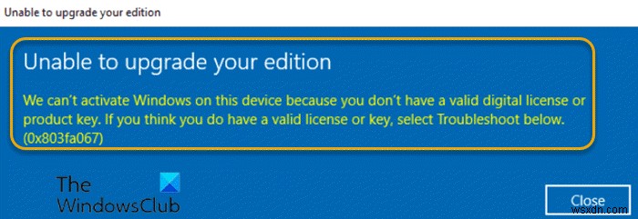 アクティベーションエラー0x803fa067、有効なライセンスキーがないため、Windowsをアクティベートできません 