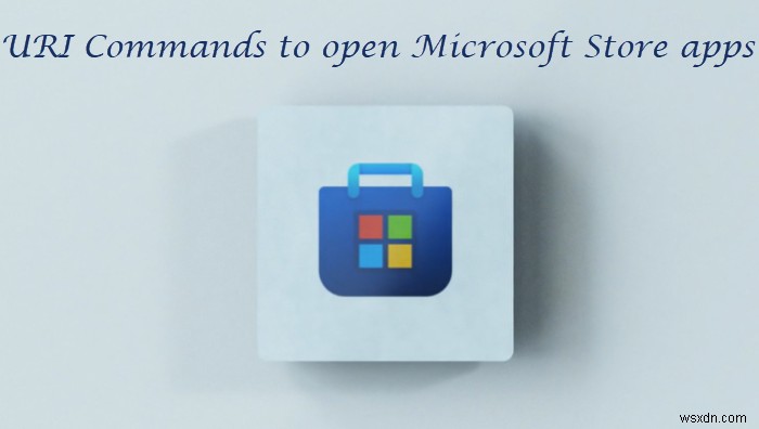 Windows11/10でMicrosoftStoreアプリを開くためのURIコマンド 