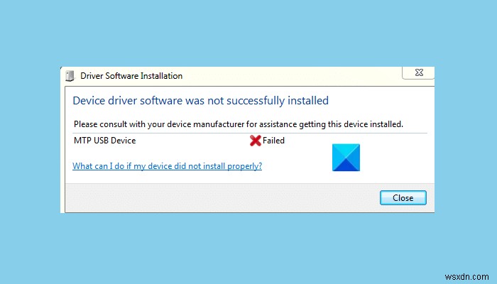 MTPUSBデバイスドライバーをWindows11/10にインストールできませんでした 