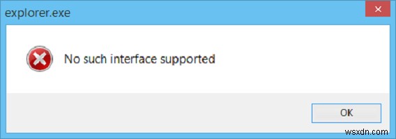 Windowsファイルエクスプローラーのそのようなインターフェイスサポートエラーはありません 