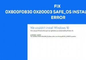 エラー0x800f0830-0x20003、インストールはSAFE_OSフェーズで失敗し、INSTALL_UPDATES操作中にエラーが発生しました 