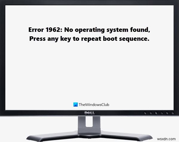エラー1962を修正、Windows11/10コンピューターにオペレーティングシステムが見つかりません 