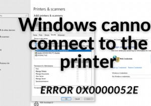 Windowsがプリンターに接続できない、操作に失敗した、エラー0x0000052e 