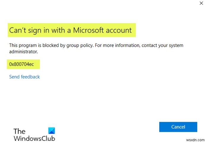 Microsoftアカウントでサインインできません–Windows11/10でエラー0x8000704ec 