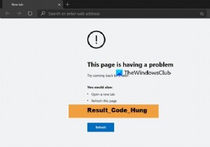 ChromeのRESULT_CODE_HUNGエラー、Windows11/10のEdgeを修正 