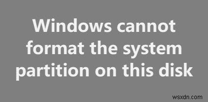 修正Windowsがこのディスク上のシステムパーティションをフォーマットできない 