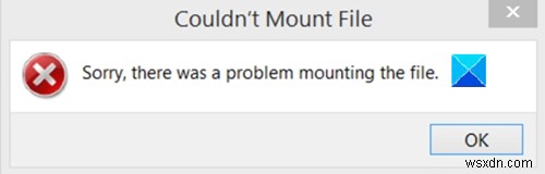 ファイルをマウントできませんでした。申し訳ありませんが、ファイルのマウントに問題がありました。 