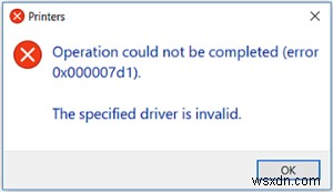 プリンターエラー0x000007d1を修正しました。指定されたドライバーはWindows11/10では無効です。 