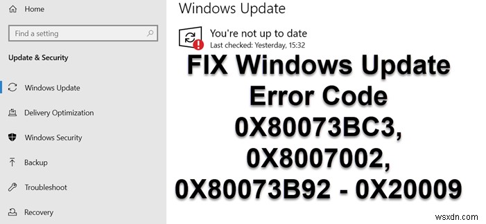 Windows Updateのエラーコード0X80073BC3、0X8007002、0X80073B92 –0X20009を修正します 