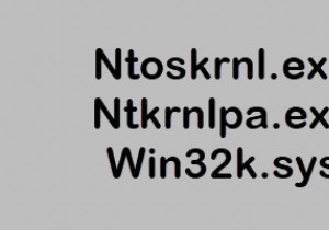 Ntoskrnl.exe、Ntkrnlpa.exe、Win32k.sysファイルの説明 