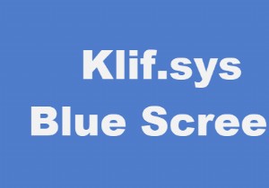 Windows11/10でのKlif.sysブルースクリーンエラーを修正 