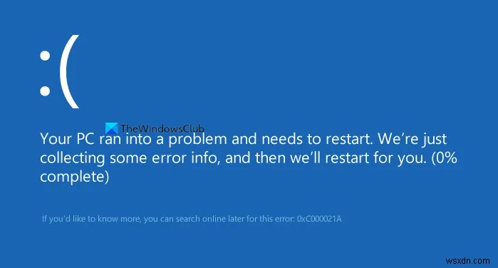 Windows11/10でのc000021Aの致命的なシステムエラーを修正 