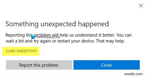 Microsoft Storeアプリの更新エラーを修正–予期しない問題が発生したコード：0x80070141 