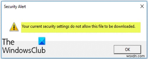 現在のセキュリティ設定では、このファイルをダウンロードできません 