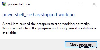 エラーPowerShell_iseが動作を停止してフラッシュした後、WindowsPowerShellがクラッシュする 