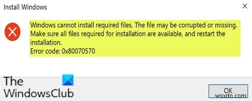 Windowsは必要なファイルをインストールできません、エラーコード0x80070570 