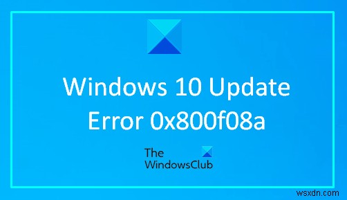 WindowsUpdateエラー0x800f08aを修正 