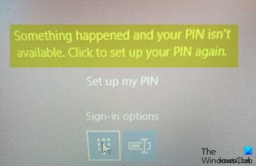 何かが発生し、Windows11/10でPINが利用できないというメッセージが表示されます 