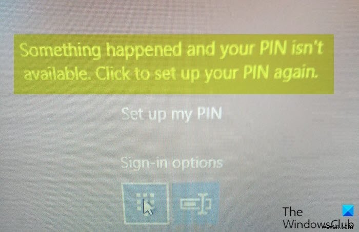 何かが発生し、Windows11/10でPINが利用できないというメッセージが表示されます 