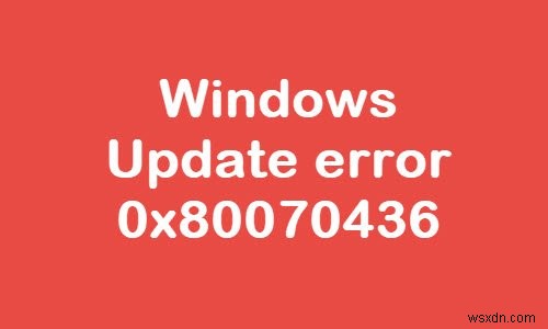 Windows10でのWindowsUpdateエラー0x80070436を修正します 