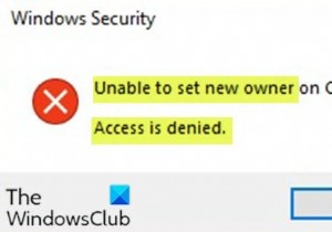 OSで新しい所有者を設定できません。Windows11/10ではアクセスが拒否されます 
