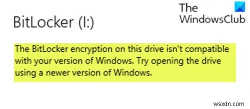このドライブのBitLocker暗号化は、ご使用のバージョンのWindowsと互換性がありません 