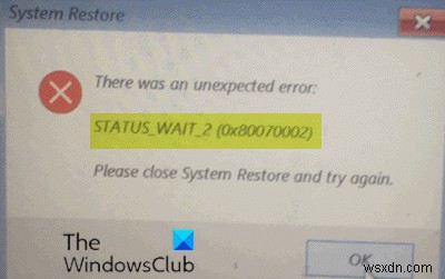 Windows 11/10のシステムの復元エラー0x80070002、STATUS_WAIT_2を修正 