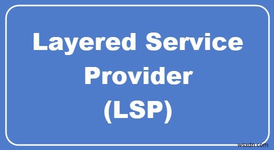 レイヤードサービスプロバイダーとは何ですか？ LSPをどのようにリセットしますか？ 
