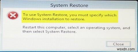 システムの復元を使用するには、復元するWindowsインストールを指定する必要があります 