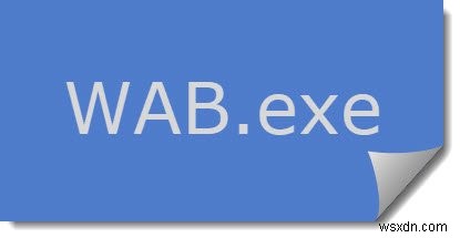 Windowsのwab.exeファイルとは何ですか？マルウェアですか？ 