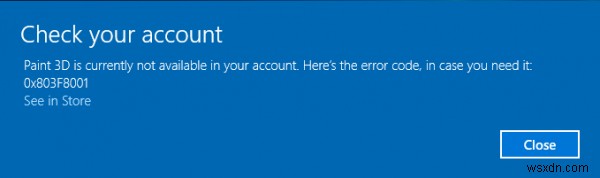 ペイント3Dは現在、アカウントで利用できません。エラーコード0x803F8001 