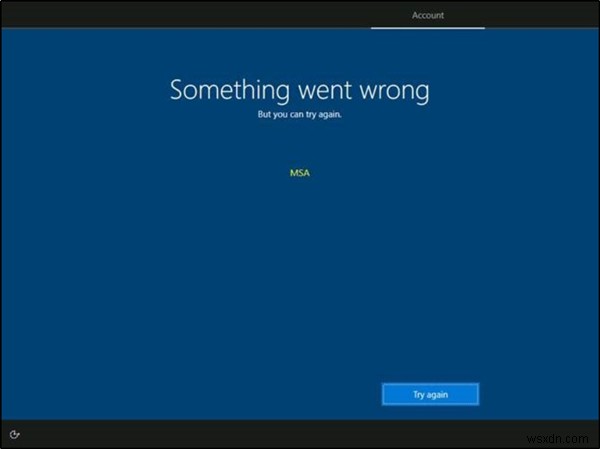 問題が発生しましたが、再試行できます–OOBEセットアップ中のMSAメッセージ 