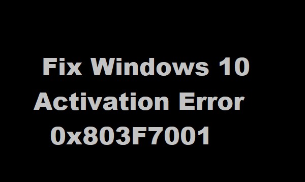 Windowsをアクティブ化するためのWindows10ライセンスが見つかりませんでした– 0x803F7001 