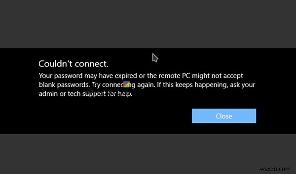 パスワードの有効期限が切れているか、リモートPCが空白のパスワードを受け入れない可能性があります 