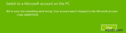 アカウントはこのMicrosoftアカウント、コード0x80070426に変更されていません 