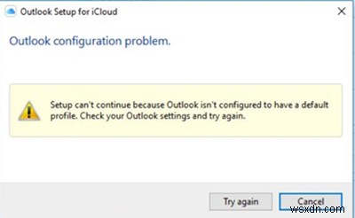 Outlookがデフォルトのプロファイルを持つように構成されていないため、iCloudセットアップを続行できません 