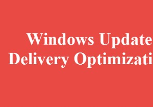 Windows Update Delivery Optimization（WUDO）とは？仕組みとメリット・注意点を解説