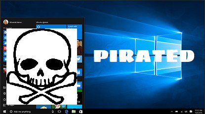 Windows11/10の海賊版を使用しないのはなぜですか 