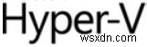 仮想化またはHyper-VはWindows10でどのように機能しますか 