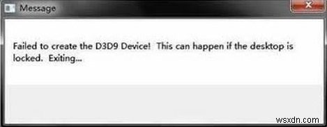 D3D9デバイスの作成に失敗しました。これは、デスクトップがロックされている場合に発生する可能性があります 
